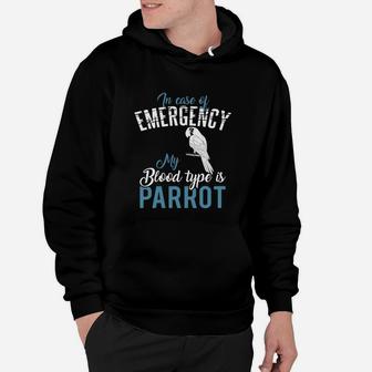 In Case Of Emergency My Blood Type Is Parrot Hoodie - Seseable