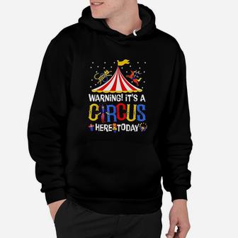 It Is A Circus Here Today Circus Staff Carnival Clowns Hoodie - Seseable