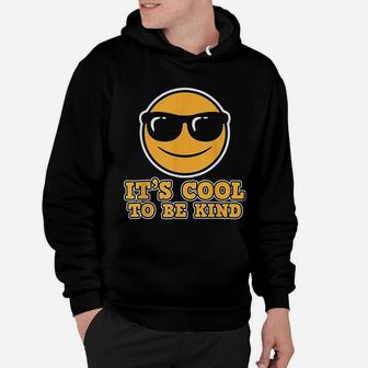 It Is Cool To Be Kind Friendship Gift Be Kind Hoodie - Seseable