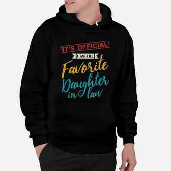 It Is Official I Am The Favorite Daughter In Law Gift Mother Hoodie - Seseable