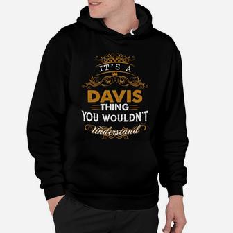 Its A Davis Thing You Wouldnt Understand - Davis T Shirt Davis Hoodie Davis Family Davis Tee Davis Name Davis Lifestyle Davis Shirt Davis Names Hoodie - Seseable