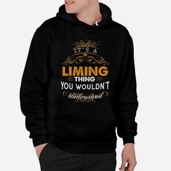 Its A Liming Thing You Wouldnt Understand - Liming T Shirt Liming Hoodie Liming Family Liming Tee Liming Name Liming Lifestyle Liming Shirt Liming Names Hoodie - Seseable
