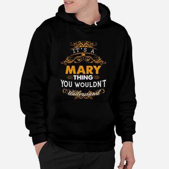 Its A Mary Thing You Wouldnt Understand - Mary T Shirt Mary Hoodie Mary Family Mary Tee Mary Name Mary Lifestyle Mary Shirt Mary Names Hoodie - Seseable