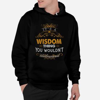 Its A Wisdom Thing You Wouldnt Understand - Wisdom T Shirt Wisdom Hoodie Wisdom Family Wisdom Tee Wisdom Name Wisdom Lifestyle Wisdom Shirt Wisdom Names Hoodie - Seseable