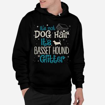 Its Not Dog Hair Its Basset Hound Glitter Hoodie - Seseable