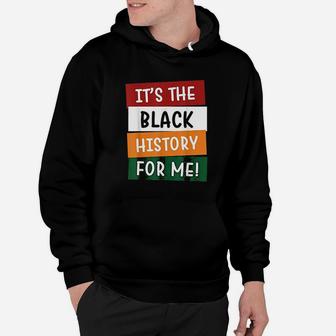 Its The Black History For Me Black History Month Hoodie - Seseable
