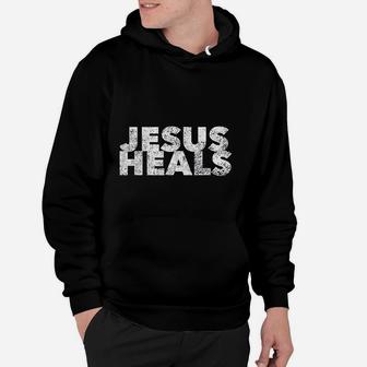 Jesus Heals Christian Faith Saying Quote Healer Healing Hoodie - Seseable