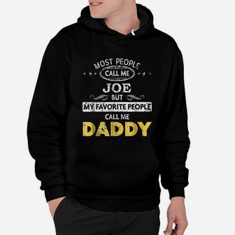 Joe Name My Favorite People Call Me Daddy Hoodie - Seseable