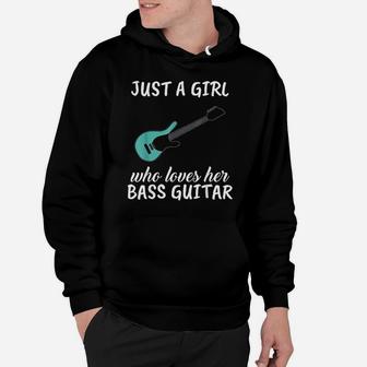Just A Girl Who Loves Her Bass Guitar Clothes Bass Guitar Hoodie - Seseable