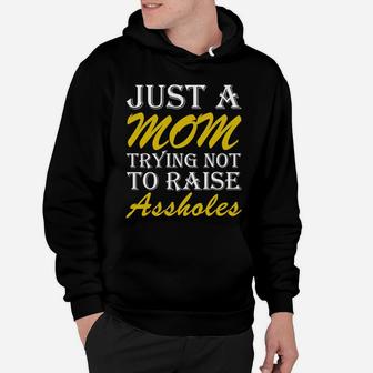 Just A Mom Trying Not To Raise Hoodie - Seseable