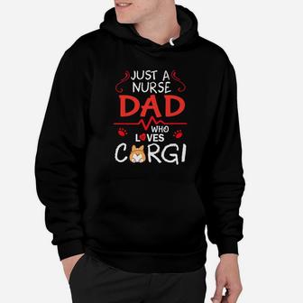 Just A Nurse Dad Who Loves Corgi Dog Happy Father Day Hoodie - Seseable