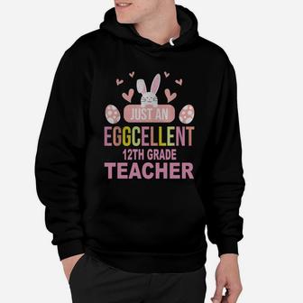 Just An Eggcellent 12th Grade Funny Gift For Easter Day Teaching Job Title Hoodie - Seseable