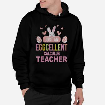 Just An Eggcellent Calculus Funny Gift For Easter Day Teaching Job Title Hoodie - Seseable
