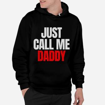 Just Call Me Daddy Gift For Fathers Day Hoodie - Seseable