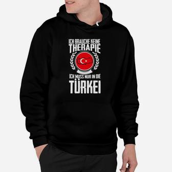 Keine Therapie Ich Muss Nur In Die Türkei Urlaub Hoodie - Seseable