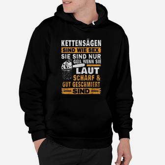 Kettensägen Schwarzes Hoodie, Humorvoller Spruch Laut, Scharf & Gut Geschmiert - Seseable