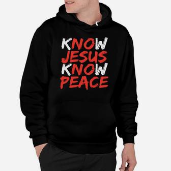 Know Jesus Know Peace No Jesus No Peace Hoodie - Seseable