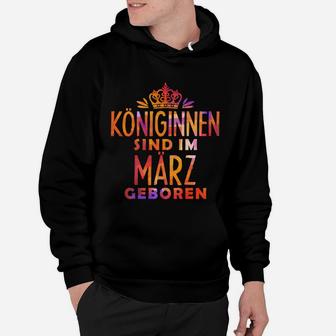 Königinnen Sind Im Marz Geboren Hoodie - Seseable