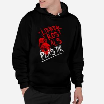 Kr51 Lieber Rost Als Plastik Hoodie - Seseable