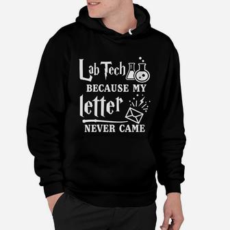 Lab Tech Because My Letter Never Came Laboratory Technicians Hoodie - Seseable