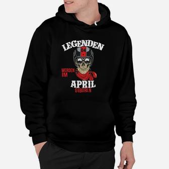 Legenden Werden Im April Geboren Hoodie - Seseable