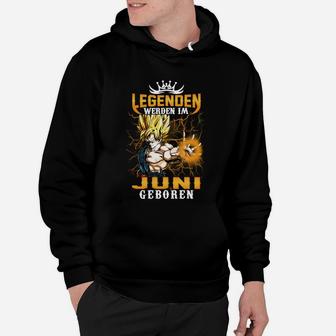 Legenden Werden Im Juni Geboren Hoodie - Seseable