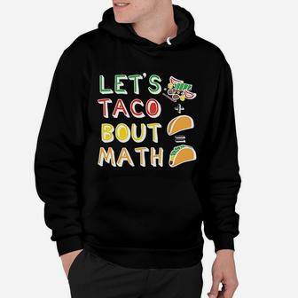 Lets Taco Bout Math Men Women Teacher Funny Cute Hoodie - Seseable