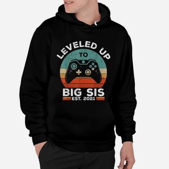 Leveled Up To Big Sister Est 2021 Promoted To Big Sis Gift Hoodie - Seseable