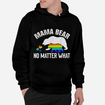 Lgbt Pride Mama Bear No Matter What Hugs Awareness Gift Hoodie - Seseable