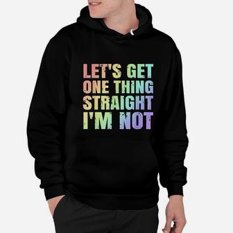 Lgbtq Gay Lesbian Pride Lets Get One Thing Straight Im Not Hoodie - Seseable