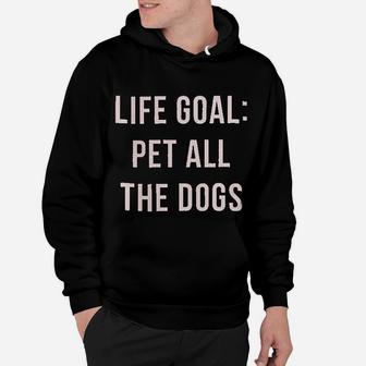 Life Goal Pet All The Dogs Hoodie - Seseable