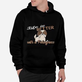 Life Is Better With A Pekingnese For Dog Mom And Dad Hoodie - Seseable