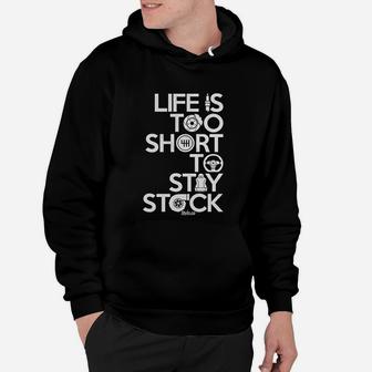 Life Is Too Short To Stay Stock Automotive Hoodie - Seseable