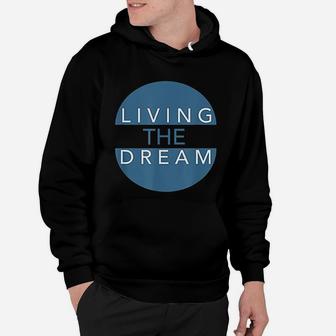Livin The Dream For Successful People And Dreamers Hoodie - Seseable