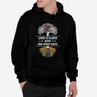 Living In Illinois With New Jersey Roots Hoodie - Seseable
