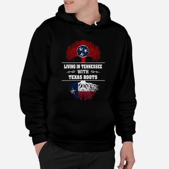 Living In Tennessee With Texas Roots Hoodie - Seseable