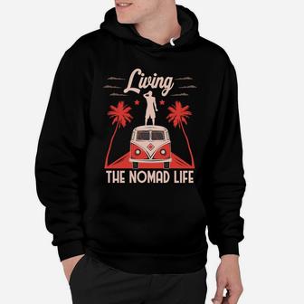 Living The Nomad Life With Camping Van Always Go Outside Hoodie - Seseable