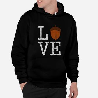 Love Acorn Funny Nut I Food Cook Cooking Graphic Hoodie - Seseable