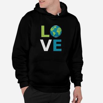 Love Earth World Love And Save The Planet Climate Change Hoodie - Seseable
