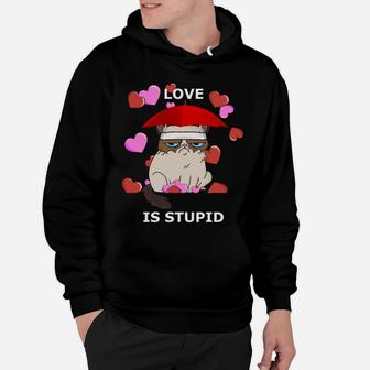 Love Is Stupid Valentines Cat Angry Miserable Grumpy Hoodie - Seseable