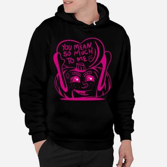 Love Quote Pink Heart You Mean So Much To Me Hoodie - Seseable