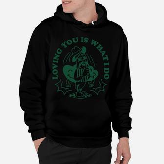 Loving You Is What I Do I Love You So Much Hoodie - Seseable