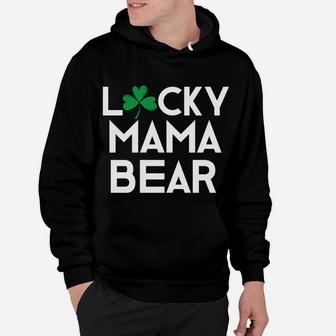Lucky Mama Bear St Patricks Paddy Day Mom Momma Hoodie - Seseable