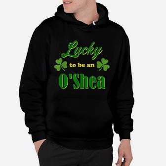 Lucky To Be An O'shea Irish Heritage Pride Gift Design Hoodie - Seseable