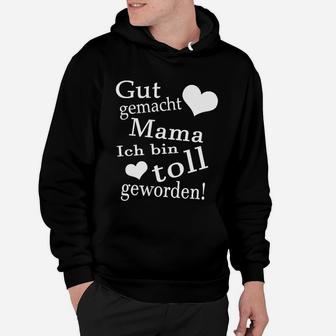 Lustiges Dankeschön Hoodie Gut gemacht Mama, Ich bin toll! für Mütter - Seseable