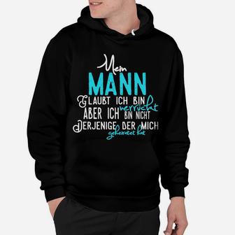 Lustiges Hoodie für Ehefrauen Mein Mann glaubt, ich bin verrückt - Seseable