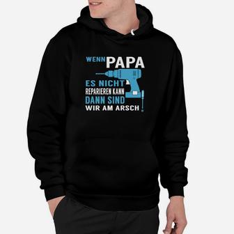 Lustiges Hoodie für Männer - Wenn Papa es nicht reparieren kann - Seseable