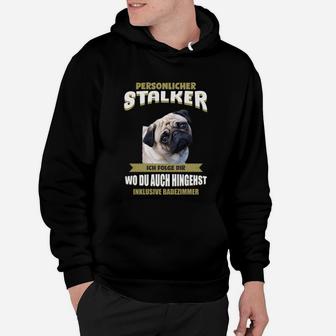 Lustiges Mops Persönlicher Stalker Hoodie mit witzigem Spruch - Seseable