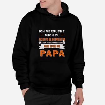 Lustiges Vatertags-Hoodie: Ich komme nach meinem Papa Spruch - Seseable