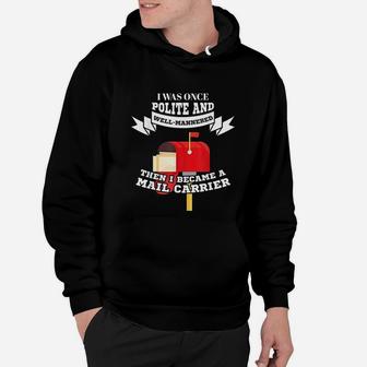 Mailman Mail Carrier Gift Was Polite Now Mail Carrier Hoodie - Seseable